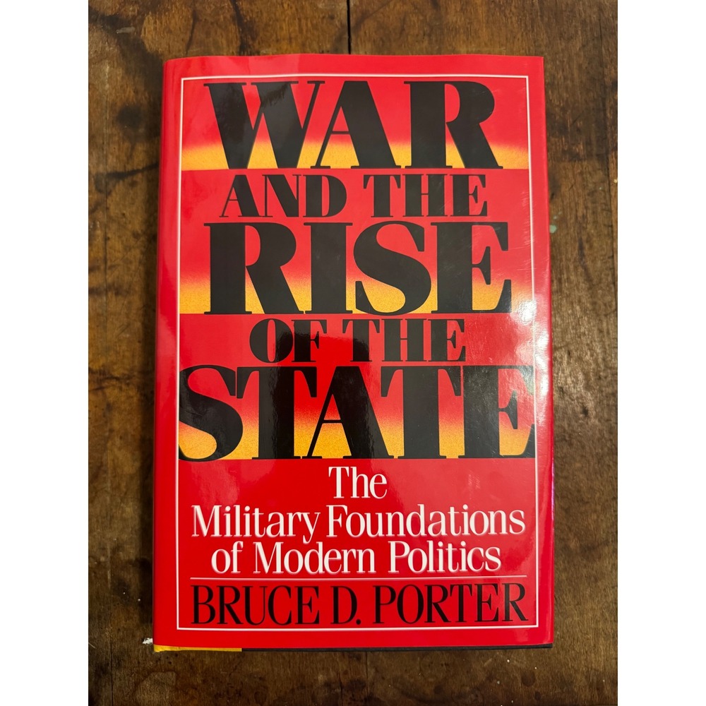 War and the Rise of the State Bruce D Porter 1994 Hardcover History Politics